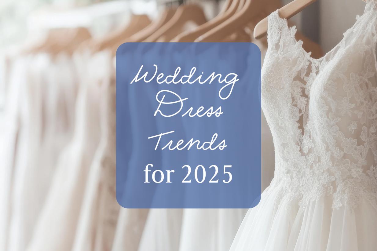 Wedding Dress Trends for 2025